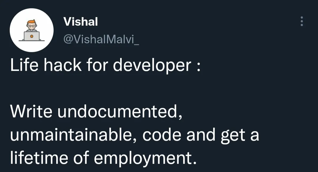 Screenshot of a post saying "Write undocumented unmaintainable code and get a lifetime of employment"